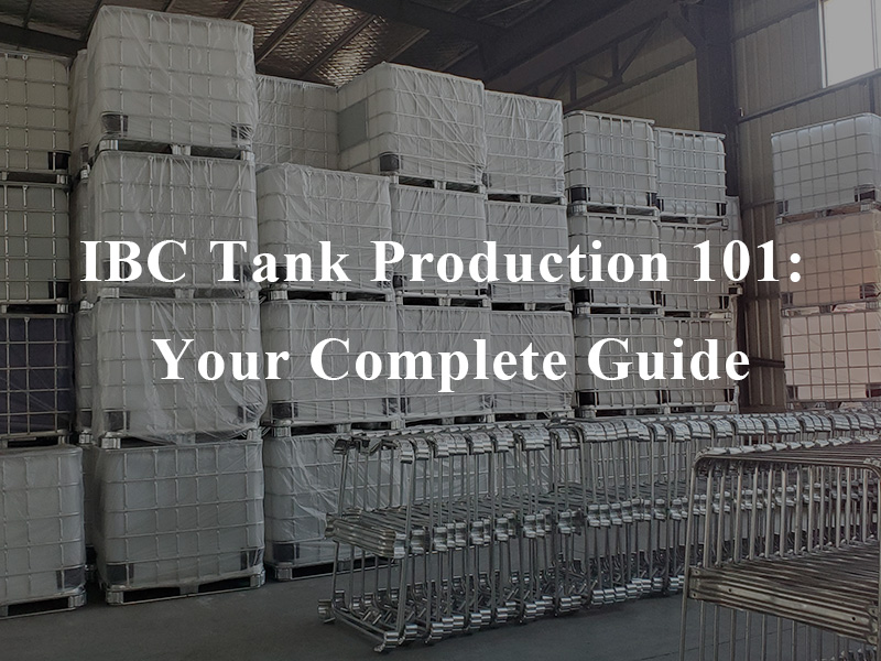 IBC Tank Production 101: Eksiksiz Rehberiniz